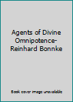 Agents of Divine Omnipotence- Reinhard Bonnke