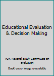 Hardcover Educational Evaluation & Decision Making Book