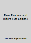 Hardcover Dear Readers and Riders (1st Edition) Book