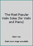 Paperback The Most Popular Violin Solos (for Violin and Piano) Book