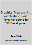 Paperback Graphics Programming with Metal 2: Real-Time Rendering for IOS Development Book