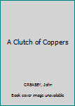 Hardcover A Clutch of Coppers Book