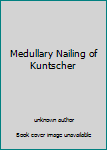 Unknown Binding Medullary Nailing of Kuntscher Book