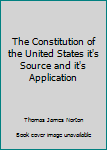 Hardcover The Constitution of the United States it's Source and it's Application Book