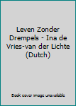 Hardcover Leven Zonder Drempels - Ina de Vries-van der Lichte (Dutch) Book