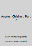 Paperback Awaken Children, Part 2 Book