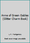 Hardcover Anne of Green Gables (Glitter Charm Book) Book