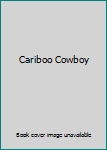 Cariboo Cowboy