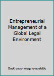 Paperback Entrepreneurial Management of a Global Legal Environment Book