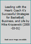 Leading with the Heart: Coach K's Successful Strategies for Basketball, Business, and Life by Mike Krzyzewski (2000-03-01)