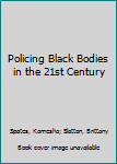 Paperback Policing Black Bodies in the 21st Century Book