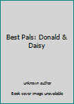 Unknown Binding Best Pals: Donald & Daisy Book