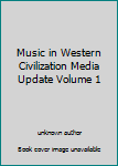 Unknown Binding Music in Western Civilization Media Update Volume 1 Book