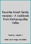 Unknown Binding Favorite Amish family recipes;: A cookbook from Kishacoquillas Valley Book