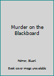 Paperback Murder on the Blackboard Book