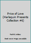 Mass Market Paperback Price of Love (Harlequin Presents Collection #6) Book