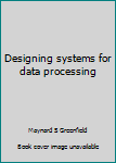 Hardcover Designing systems for data processing Book