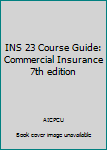 Paperback INS 23 Course Guide: Commercial Insurance 7th edition Book