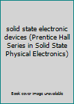 Paperback solid state electronic devices (Prentice Hall Series in Solid State Physical Electronics) Book