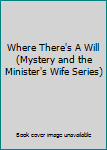 Hardcover Where There's A Will (Mystery and the Minister's Wife Series) Book