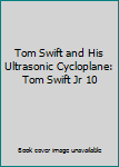 Hardcover Tom Swift and His Ultrasonic Cycloplane: Tom Swift Jr 10 Book
