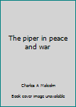 Unknown Binding The piper in peace and war Book