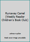 Unknown Binding Runaway Camel (Weekly Reader Children's Book Club) Book