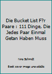 Paperback Die Bucket List F?r Paare : 111 Dinge, Die Jedes Paar Einmal Getan Haben Muss [German] Book