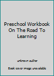Paperback Preschool Workbook On The Road To Learning Book