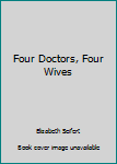 Mass Market Paperback Four Doctors, Four Wives Book