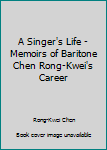 Paperback A Singer's Life - Memoirs of Baritone Chen Rong-Kwei's Career [Chinese] Book