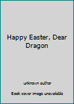 Hardcover Happy Easter, Dear Dragon Book
