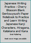 Paperback Japanese Writing Practice : Cherry Blossom Blank Genkouyoushi Paper Notebook to Practice and Learn Writing Japanese Kanji Characters, Hiragana, Katakana and Kana Book