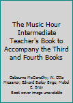 Hardcover The Music Hour Intermediate Teacher's Book to Accompany the Third and Fourth Books Book