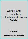 Paperback Worldviews: Crosscultural Explorations of Human Beliefs. Book