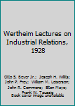 Wertheim Lectures on Industrial Relations, 1928