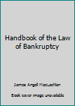 Hardcover Handbook of the Law of Bankruptcy Book