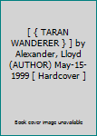 [ { TARAN WANDERER } ] by Alexander, Lloyd (AUTHOR) May-15-1999 [ Hardcover ]