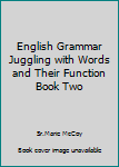 Hardcover English Grammar Juggling with Words and Their Function Book Two Book