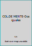 Paperback COL.DE MENTE-Dos iguales Book