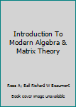 Hardcover Introduction To Modern Algebra & Matrix Theory Book