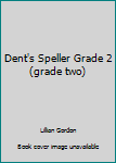 Hardcover Dent's Speller Grade 2 (grade two) Book