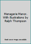 Hardcover Menagerie Manor. With illustrations by Ralph Thompson Book