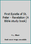 Paperback First Epistle of St. Peter - Revelation (A Bible study book) Book