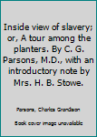 Hardcover Inside view of slavery; or, A tour among the planters. By C. G. Parsons, M.D., with an introductory note by Mrs. H. B. Stowe. Book