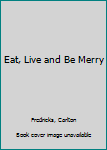 Paperback Eat, Live and Be Merry Book