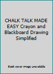 Hardcover CHALK TALK MADE EASY Crayon and Blackboard Drawing Simplified Book