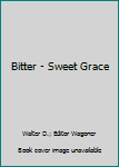 Hardcover Bitter - Sweet Grace Book