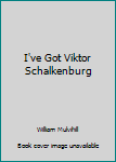 Mass Market Paperback I've Got Viktor Schalkenburg Book