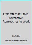 Hardcover LIFE ON THE LINE. Alternative Approaches to Work Book